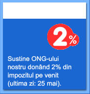 Sustine ONG-ului  nostru donând 2% din  impozitul pe venit  (ultima zi: 25 mai).